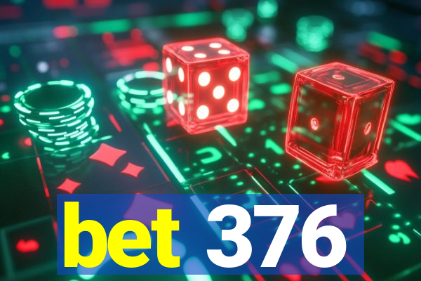 bet 376